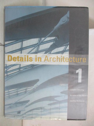 【書寶二手書T1／建築_FKQ】Details in Architecture : Creative Detailing by Some of the World's Leading Architects