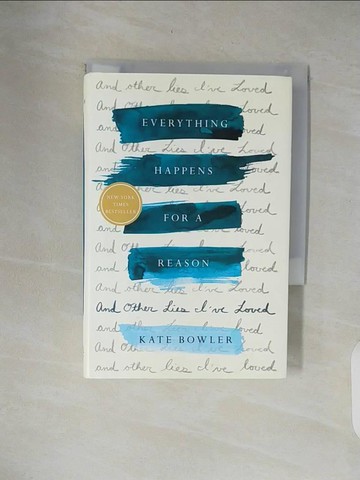 【書寶二手書T9／原文書_XOM】Everything Happens for a Reason: And Other Lies I’ve Loved_Bowler, Kate