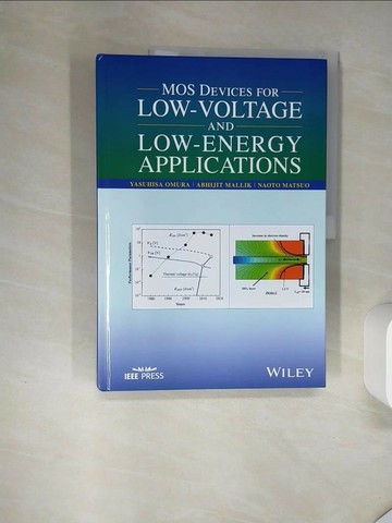 【書寶二手書T5／科學_SKH】Mos Devices for Low-voltage and Low-Energy Applications_Omura, Yasuhisa/ Mallik, Abhijit/ Matsuo, Naoto