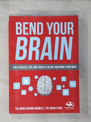 【書寶二手書T8／心理_S3C】Bend Your Brain: 151 Puzzles, Tips, and Tricks to Blow (And Grow) Your Mind_Brown, Angie (ILT)/ Willer, Nicole (ILT)/ Marbles: the Brain Store (COR)