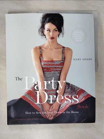 【書寶二手書T9／美工_UF1】The Party Dress Book: How to Sew the Best Dress in the Room_Adams, Mary/ Sedaris, Amy (FRW)