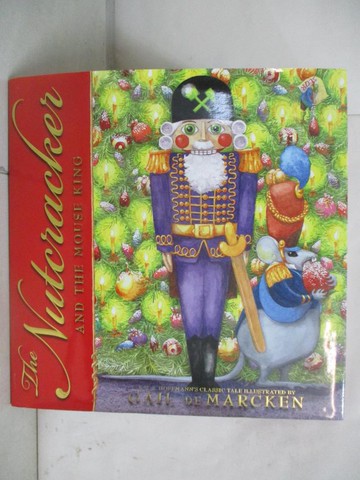 【書寶二手書T9／少年童書_FNP】The Nutcracker and the Mouse King_Hoffmann, E. T. A./ Marcken, Gail De (ILT)/ Maysen, Wren (ADP)