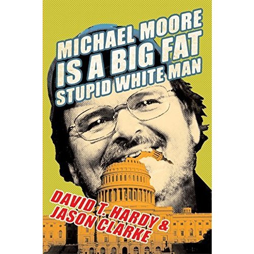 Michael Moore Is a Big Fat Stupid White Man