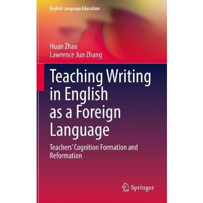 Teaching Writing in English as a Foreign Language: Teachers' Cognition Formation and Reformation