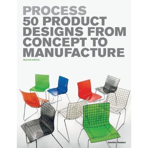 Process 2nd Edition: 50 Product Designs from Concept to Manufacture