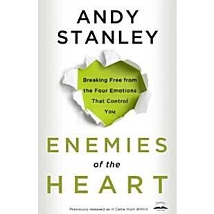 Enemies of the Heart: Breaking Free from the Four Emotions That Control You (Paperback)