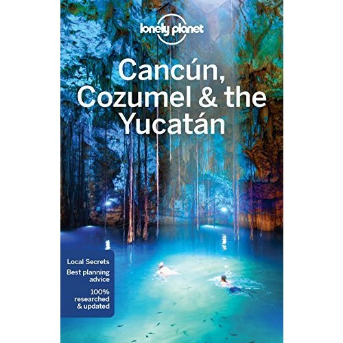 Lonely Planet Cancun  Cozumel  the Yucatan (Regional Guide)