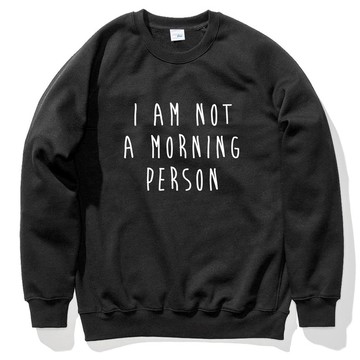 I AM NOT A MORNING PERSON大學T 刷毛 中性版 黑色 不是早起的人