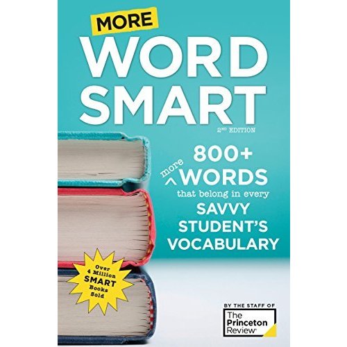 More Word Smart  2nd Edition: 800  More Words That Belong in Every Savvy Student's Vocabulary (Smart Guides)