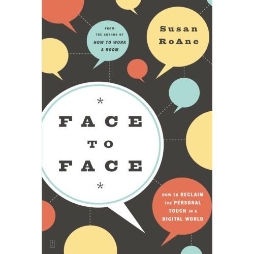 Face to Face: How to Reclaim the Personal Touch in a Digital World