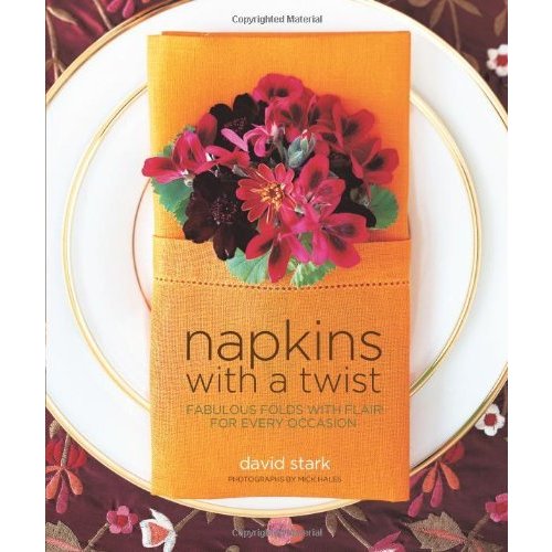 Napkins With a Twist: Fabulous Folds With A Flair For Every Occasion