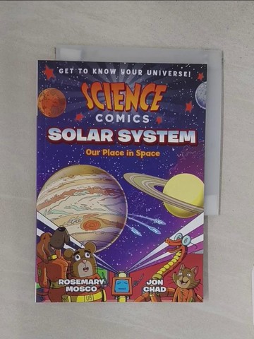 【書寶二手書T1／兒童文學_S85】Science Comics: Solar System: Our Place in Space_Mosco, Rosemary/ Chad, Jon (ILT)/ Healy, Luke (CON)