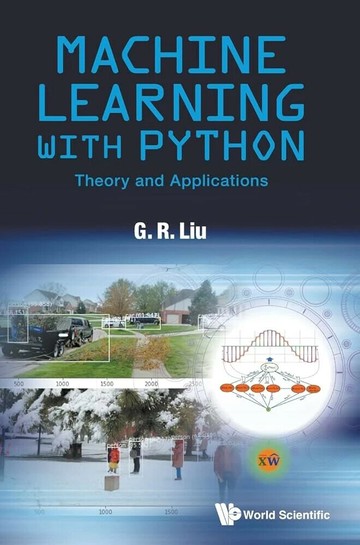 Machine Learning with Python: Theory and Applications  G R Liu 2022 World Scientific