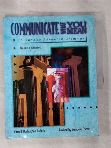 【書寶二手書T5／語言學習_TXC】Communicate What You Mean : A Concise Advanced Grammar_Pollock