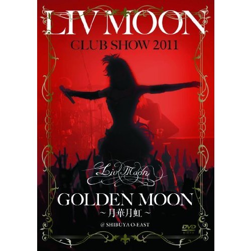 LIV MOON CLUB SHOW GOLDEN MOON~月華月虹~