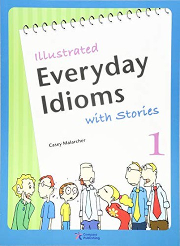 Illustrated Everyday Idioms with Stories 1 (1版) Malarcher  Compass Publishing