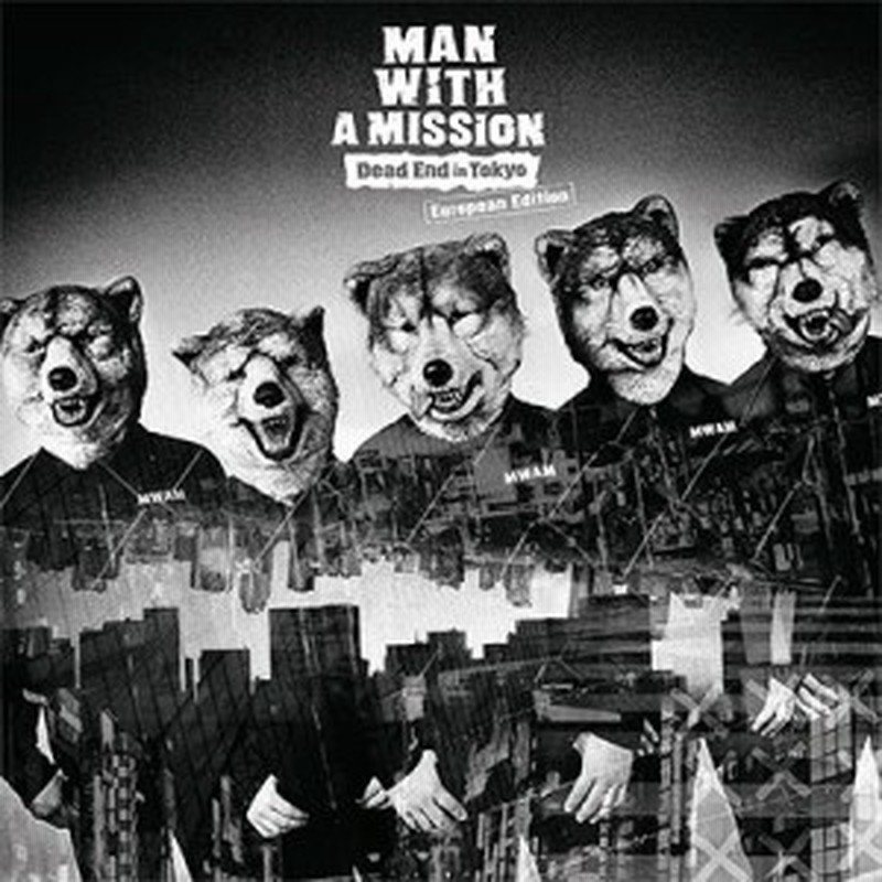 Cd Man With A Mission マンウィズアミッション Dead End In Tokyo European Edition 通販 Lineポイント最大1 0 Get Lineショッピング