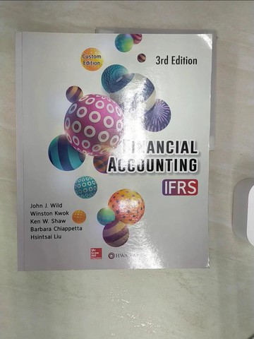 【書寶二手書T6／大學商學_R4Q】Financial Accounting IFRS(Chapter 1-15)(Custom Edition) 3e_John J. Wild, Winston Kwok, Ken W. Shaw, Barbara Chiappetta, Hsintsai Liu