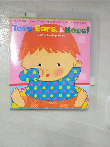 【書寶二手書T5／少年童書_S7A】Toes, Ears, & Nose!: A Lift-The-Flap Book_Bauer, Marion Dane/ Katz, Karen (ILT)