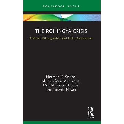 The Rohingya Crisis: A Moral, Ethnographic, and Policy Assessment