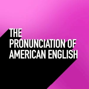 The Pronunciation of American English
