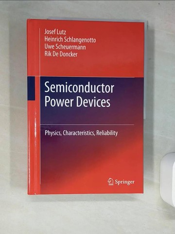 【書寶二手書T6／科學_R55】Semiconductor Power Devices: Physics, Characteristics, Reliability_Lutz, Josef/ Schlangenotto, Heinrich/ Scheuermann, Uwe/ De Doncker, Rik