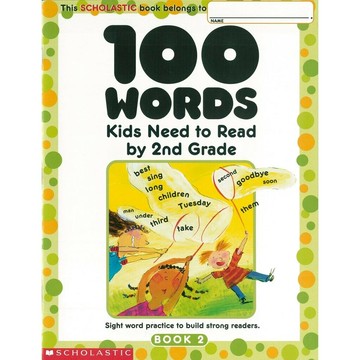 100 Words: Kids Need to Read by 2nd Grade  Sorensen, Kaaren  Scholastic