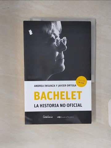 【書寶二手書T9／傳記_ZOL】Bachelet_Andrea Insunza, Ortega Serrano Ortega