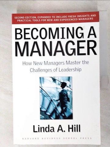 【書寶二手書T4／大學商學_D64】Becoming a Manager: How New Managers Master the Challenges of Leadership_Hill, Linda A.