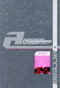  ａｃｃｅｓｓ　ＴＯＵＲ　２００２　ＣＲＯＳＳＢＲＩＤＧＥ　ＴＨＥ　ＤＯＣＵＭＥＮＴ／ソニーマガジンズ