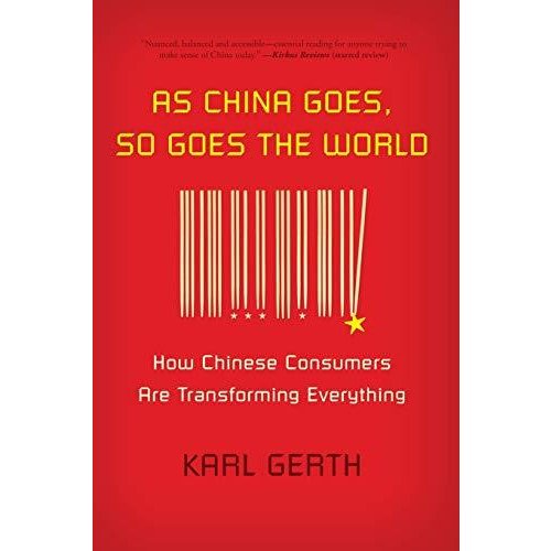 As China Goes  So Goes the World: How Chinese Consumers Are Transforming Everything