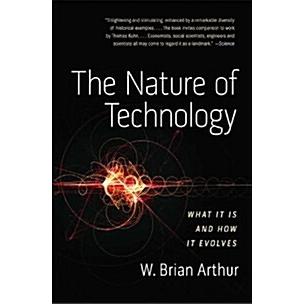 The Nature of Technology: What It Is and How It Evolves (Paperback)