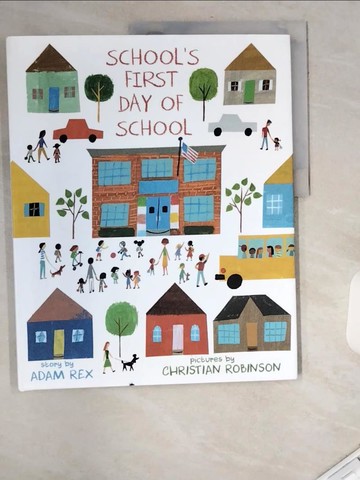 【書寶二手書T3／少年童書_UAM】School’s First Day of School_Rex, Adam/ Robinson, Christian (ILT)
