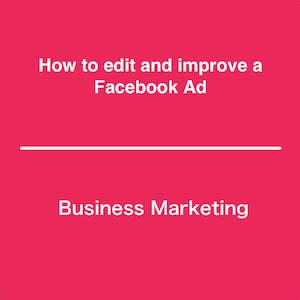 How to edit and improve a Facebook Ad