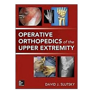 Operative Orthopedics of the Upper Extremity (Hardcover  1st)