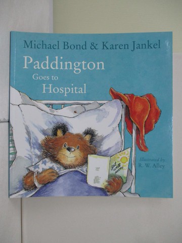 【書寶二手書T7／少年童書_R5C】Paddington Goes to Hospital_By Michael Bond