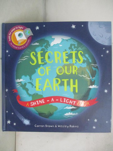 【書寶二手書T6／少年童書_JK7】Secrets of our Earth (Shine-A-Light)_Carron Brown,Wesley Robins