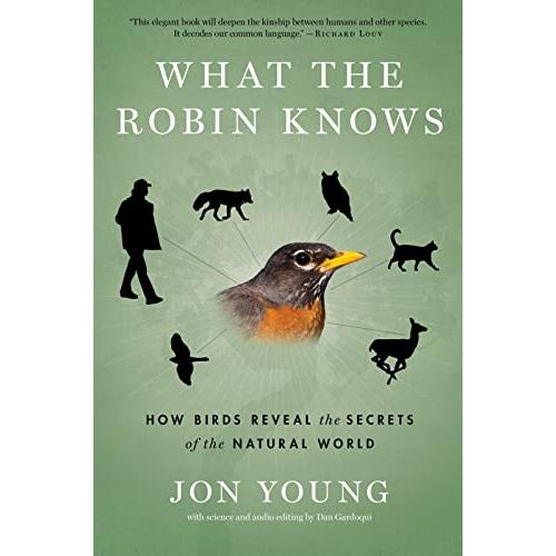 What The Robin Knows: How Birds Reveal the Secrets of the Natural World