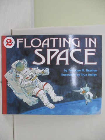 【書寶二手書T2／少年童書_TUN】Floating in Space (Stage 2)_Franklyn Mansfield Branley; True Kelley (ILT)