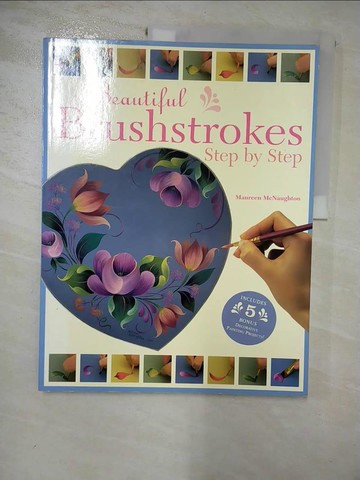 【書寶二手書T4／藝術_R9G】Beautiful Brushstrokes Step by Step: Step by Step_McNaughton, Maureen