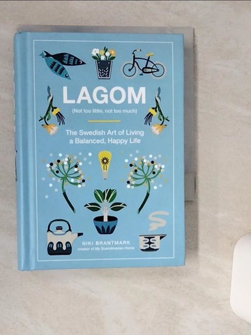 【書寶二手書T1／原文書_Q4Z】Lagom (Not Too Little, Not Too Much): The Swedish Art of Living a Balanced, Happy Life_Brantmark, Niki