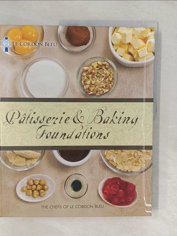 【書寶二手書T1／餐飲_YZ9】Patisserie and Baking Foundations_Chefs of Le Cordon Bleu (COR)