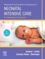 Merenstein & Gardner's Handbook of Neonatal Intensive Care: An Interprofessional Approach (9版) Sandra Lee Gardner 2020 Elsevier