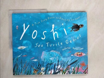 【書寶二手書T3／少年童書_Z1V】Yoshi, Sea Turtle Genius: A True Story about an Amazing Swimmer_Jones, Richard