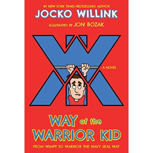 Way of the Warrior Kid: From Wimpy to Warrior the Navy Seal Way