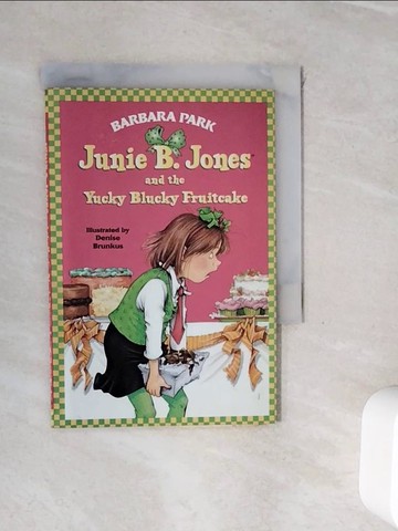 【書寶二手書T7／語言學習_WI4】Junie B. Jones and the Yucky Blucky Fruitcake_Park, Barbara/ Brunkus, Denise (ILT)