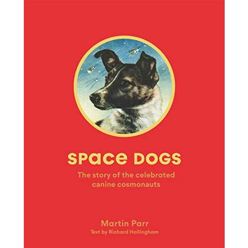 Space Dogs: The Story of the Celebrated Canine Cosmonauts