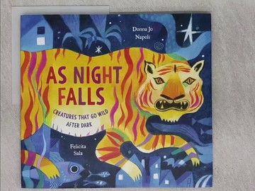 【書寶二手書T8／少年童書_Y99】As Night Falls: Creatures That Go Wild After Dark_Sala, Felicita