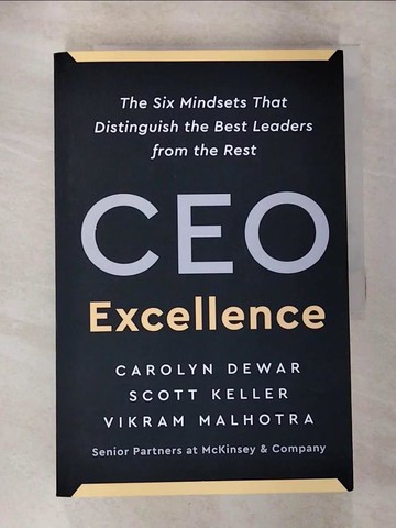 【書寶二手書T3／財經企管_T67】CEO Excellence : The Six Mindsets That Distinguish the Best Leaders from the Rest_Carolyn Dewar/ Scott Keller