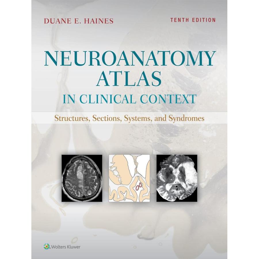 Neuroanatomy Atlas in Clinical Context: Structures, Sections, Systems, and